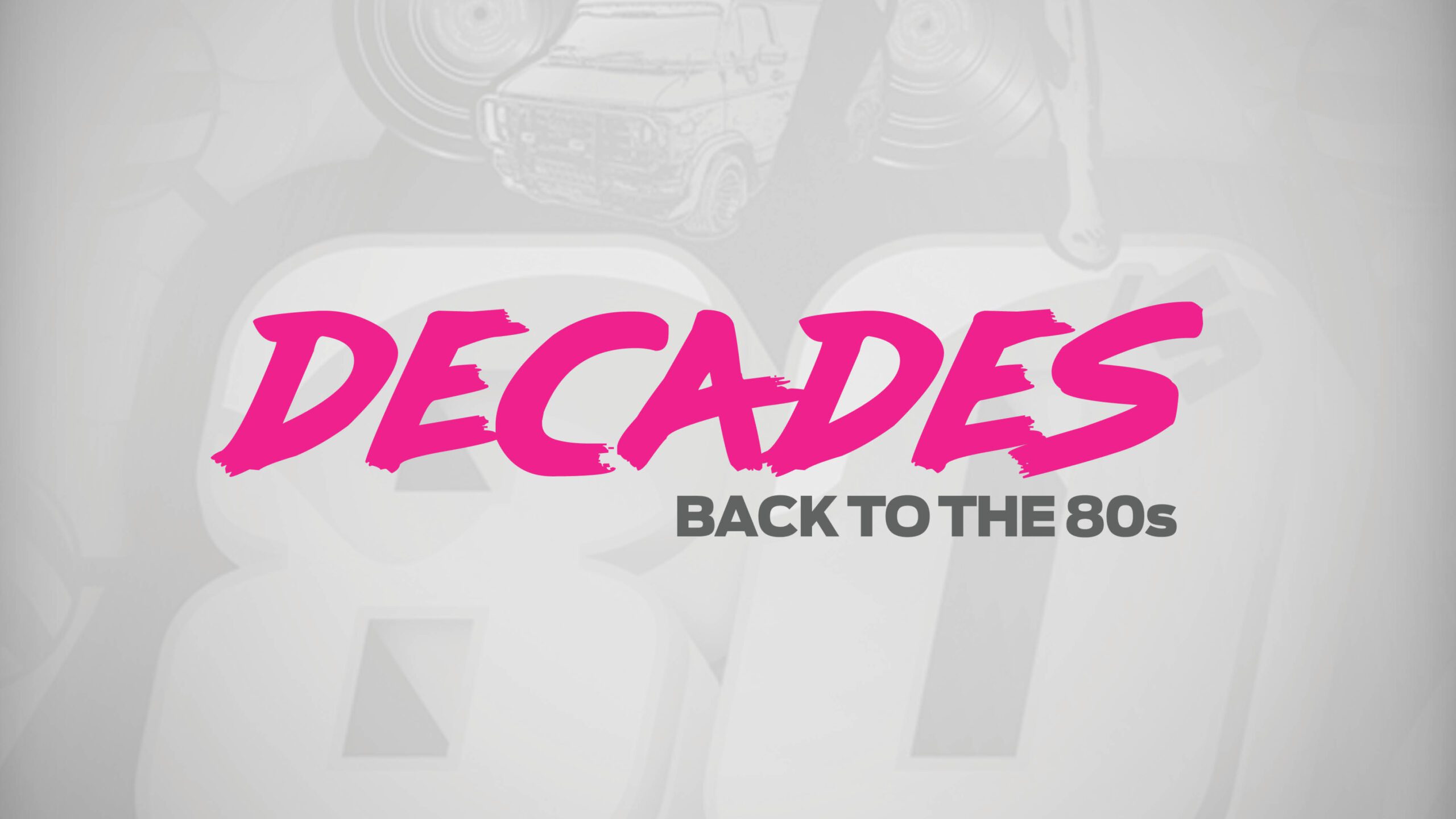DECADES: Back to the '80s DECADES: Back to the '80s